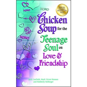 Chicken Soup for the Teenage Soul on Love & Friendship