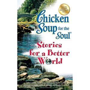Chicken Soup for the Soul Stories for a Better World