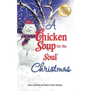 A Chicken Soup for the Soul Christmas: Stories to Warm Your Heart and Share with Family During the Holidays