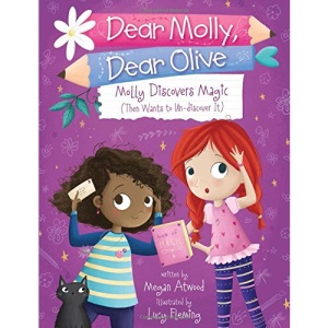 Molly Discovers Magic: Then Wants to Un-Discover It (Dear Molly, Dear Olive)