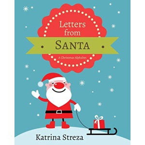 Letters from Santa: A Christmas Alphabet: A Christmas Alphabet Book