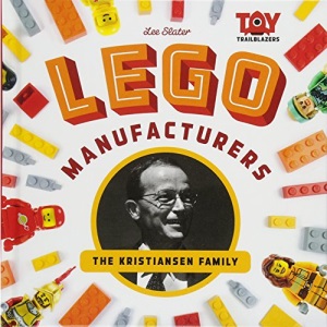 Lego Manufacturers: The Kristiansen Family (Toy Trailblazers)