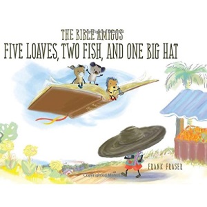 The Bible Amigos: Five Loaves, Two Fish, and One Big Hat