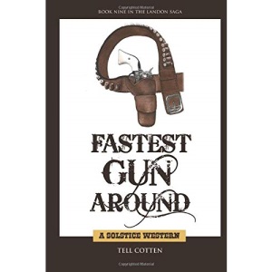 Fastest Gun Around: 9 (The Landon Saga)