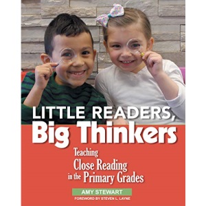 Little Readers, Big Thinkers: Teaching Close Reading in the Primary Grades