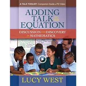 Adding Talk to the Equation (Paperback Online Video): A Self-Study Guide for Teachers and Coaches on Improving Math Discussions