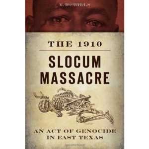 The 1910 Slocum Massacre: An Act of Genocide in East Texas