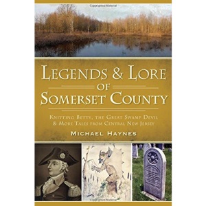 Legends & Lore of Somerset County: Knitting Betty, the Great Swamp Devil and More Tales from Central New Jersey (American Legends)