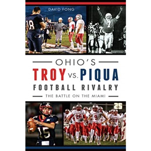 Ohio's Troy vs. Piqua Football Rivalry: The Battle on the Miami (Sports)