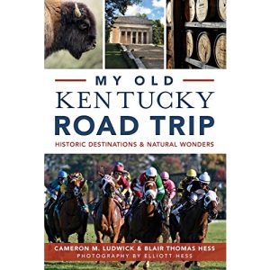 My Old Kentucky Road Trip:: Historic Destinations & Natural Wonders