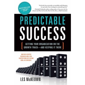 Predictable Success: Getting Your Organization on the Growth Track--And Keeping It There