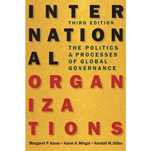 International Organizations: The Politics and Processes of Global Governance