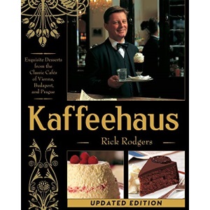 Kaffeehaus: Exquisite Desserts from the Classic Cafes of Vienna, Budapest, and Prague Revised Edition