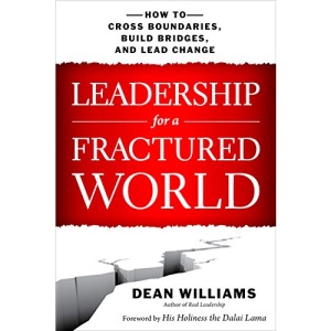 Leadership for a Fractured World: How to Cross Boundaries, Build Bridges, and Lead Change (UK PROFESSIONAL BUSINESS Management / Business)