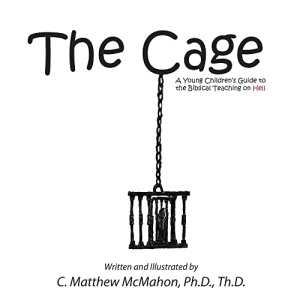 The Cage: A Young Children's Guide to the Biblical Teaching on Hell