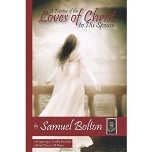 A Treatise of the Loves of Christ to His Spouse