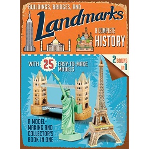 Buildings, Bridges, and Landmarks: A Complete History: A Model-Making and Collector's Book in One