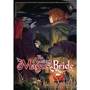 The Ancient Magus' Bride Vol. 6: the path not chosen