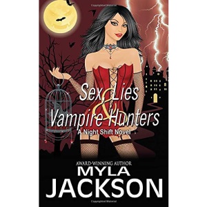 Sex, Lies & Vampire Hunters: Volume 1 (Night Shift Book)