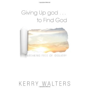 Giving up god . . . To Find God