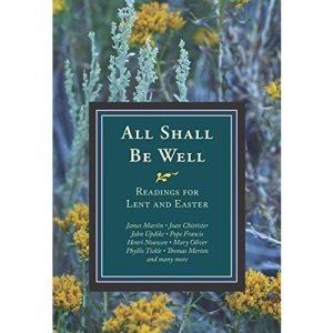 All Shall Be Well: Readings for Lent and Easter