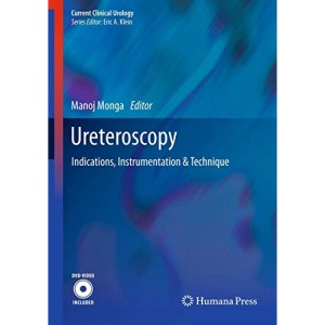 Ureteroscopy: Indications, Instrumentation & Technique (Current Clinical Urology)