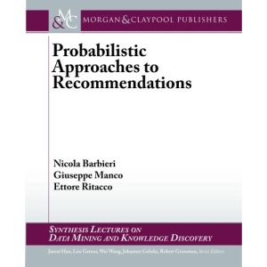 Probabilistic Approaches to Recommendations (Synthesis Lectures on Data Mining and Knowledge Discovery)