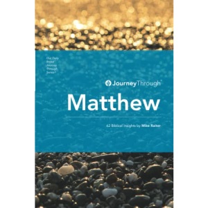 Journey Through Matthew: 62 Biblical Insights by Mike Raiter