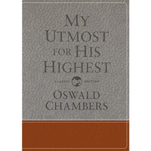 My Utmost for His Highest: Classic Language Gift Edition (a Daily Devotional with 366 Bible-Based Readings) (Authorized Oswald Chambers Publications)