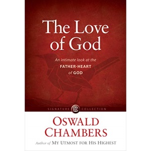 The Love of God: An Intimate Look at the Father-Heart of God (Signature Collection)
