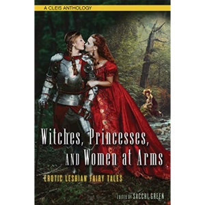 Witches, Princesses, and Women at Arms: Erotic Lesbian Fairy Tales