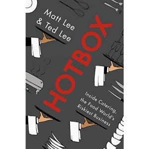 Hotbox: Inside Catering, the Food World's Riskiest Business