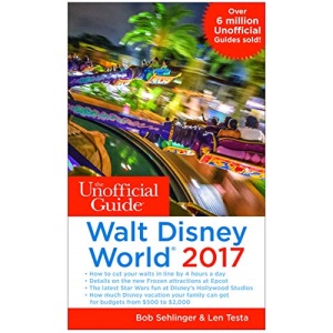 The Unofficial Guide to Walt Disney World 2017 (The Unofficial Guides)