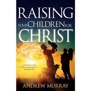 Raising Your Children for Christ