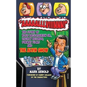 Aaaaalllviiinnn!: The Story of Ross Bagdasarian, Sr., Liberty Records, Format Films and The Alvin Show (hardback)