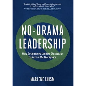 No-Drama Leadership: How Enlightened Leaders Transform Culture in the Workplace