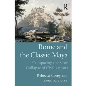 Rome and the Classic Maya: Comparing the Slow Collapse of Civilizations