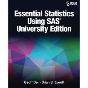 Essential Statistics Using SAS University Edition