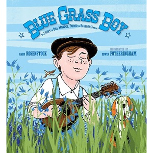 Blue Grass Boy: The Story of Bill Monroe, Father of Bluegrass Music