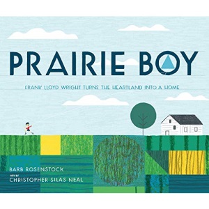Prairie Boy: Frank Lloyd Wright Turns the Heartland Into a Home