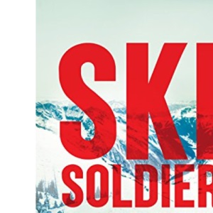 Ski Soldier: A World War II Biography