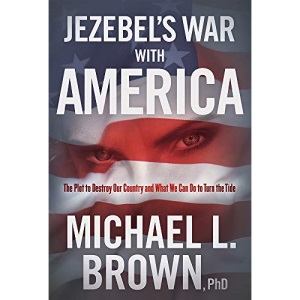 Jezebel's War With America: The Plot to Destroy Our Country and What We Can Do to Turn the Tide
