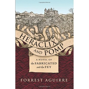 Heraclix and Pomp: A Novel of the Fabricated and the Fey