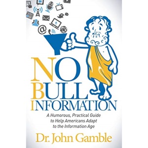 No Bull Information: A Humorous Practical Guide to Help Americans Adapt to the Information Age