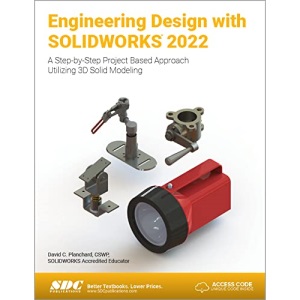 Engineering Design with SOLIDWORKS 2022: A Step-by-Step Project Based Approach Utilizing 3D Solid Modeling