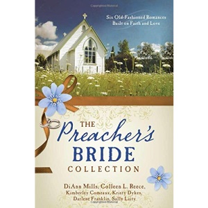 The Preacher's Bride Collection: 6 Old-Fashioned Romances Built on Faith and Love