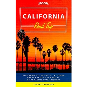 Moon California Road Trip: San Francisco, Yosemite, Las Vegas, Grand Canyon, Los Angeles & the Pacific Coast (Moon Road Trip)