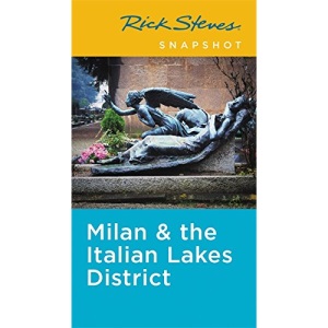 Rick Steves Snapshot Milan & the Italian Lakes District (Third Edition)