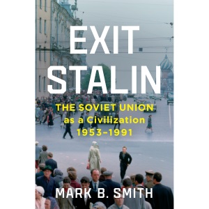 Exit Stalin: The Soviet Union as a Civilization, 1953-1991
