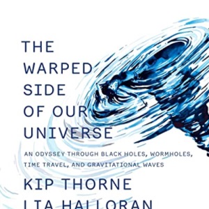 The Warped Side of Our Universe: An Odyssey Through Black Holes, Wormholes, Time Travel, and Gravitational Waves
